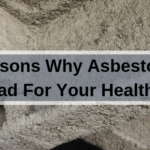 7 Reasons Why Asbestos Is Bad For Your Health