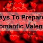 7 Ways to Prepare for a Romantic Valentines